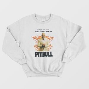 Good Girls Go To Church Bad Girls Go To Pitbull Party Humor Sweatshirt
